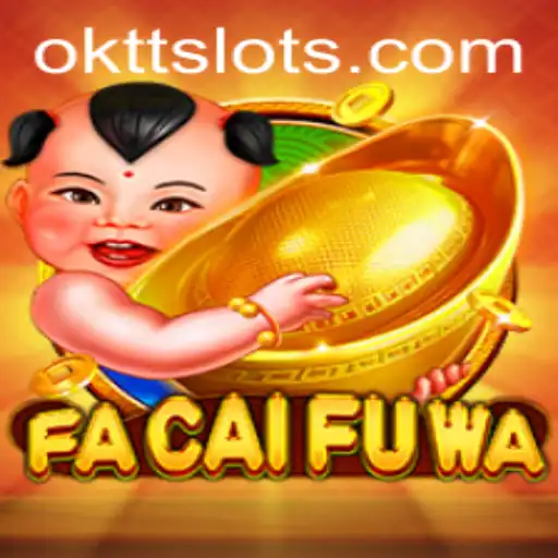 Exploring the Exciting World of FaCaiFuWa: A New Gaming Adventure with OKTT
