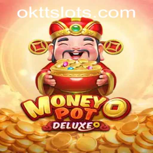Discover the Exciting World of MoneyPotDELUXE with OKTT: A Comprehensive Guide