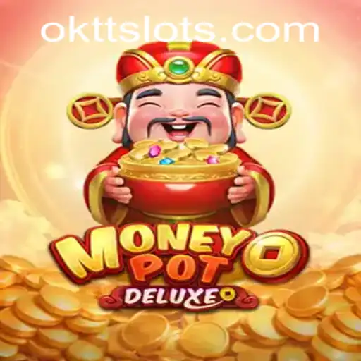 Discover the Exciting World of MoneyPotDELUXE with OKTT: A Comprehensive Guide