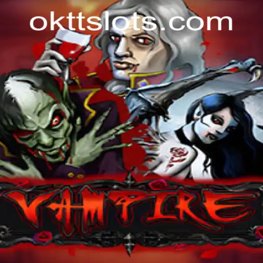 Exploring the Thrills of the Game 'Vampire' and Its Fresh Take with the OKTT Twist